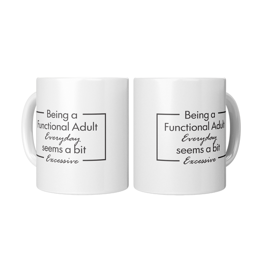 Being a Functional Adult Mug – 11 oz Ceramic Mug