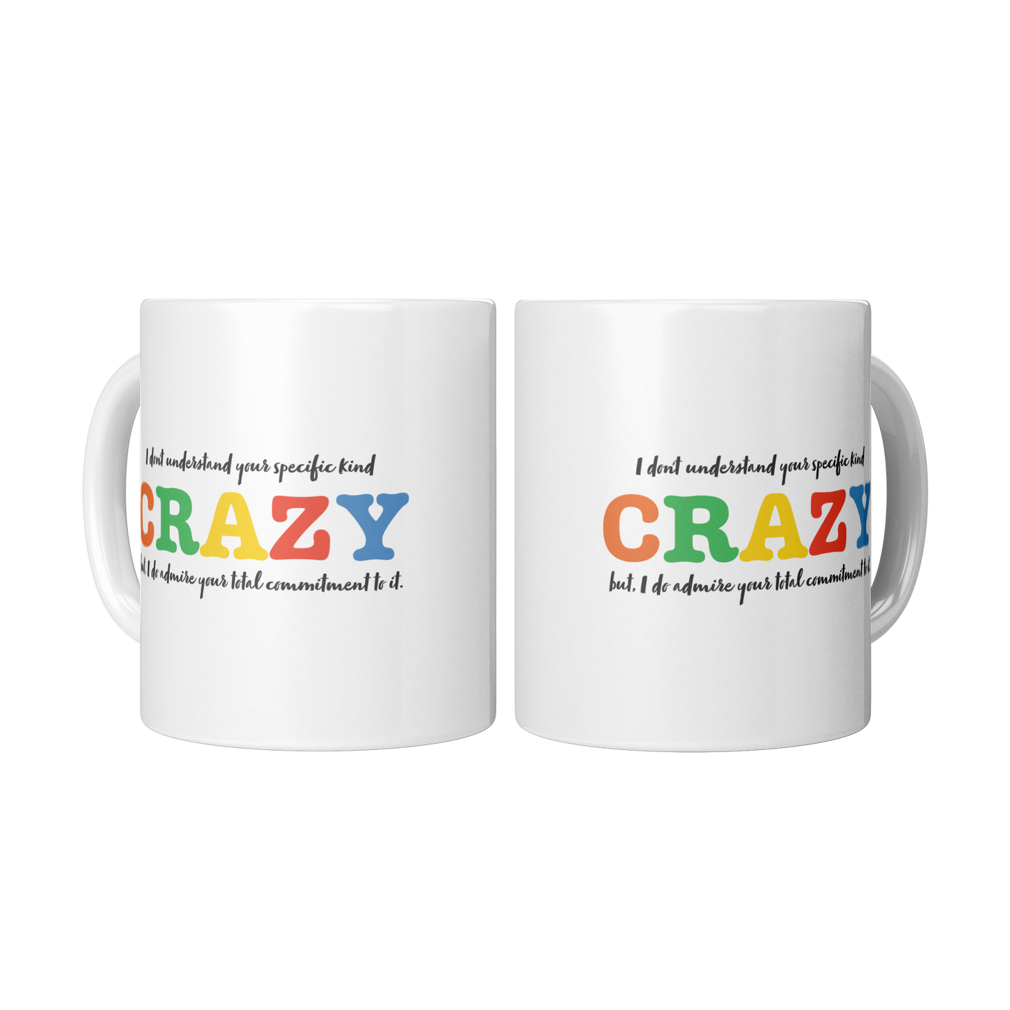 I Don’t Understand Your Specific Kind of Crazy – 11oz Ceramic Mug