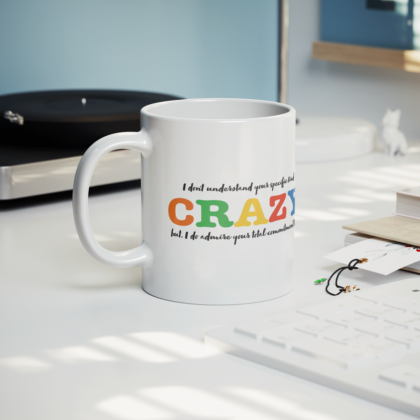 I Don’t Understand Your Specific Kind of Crazy – 11oz Ceramic Mug