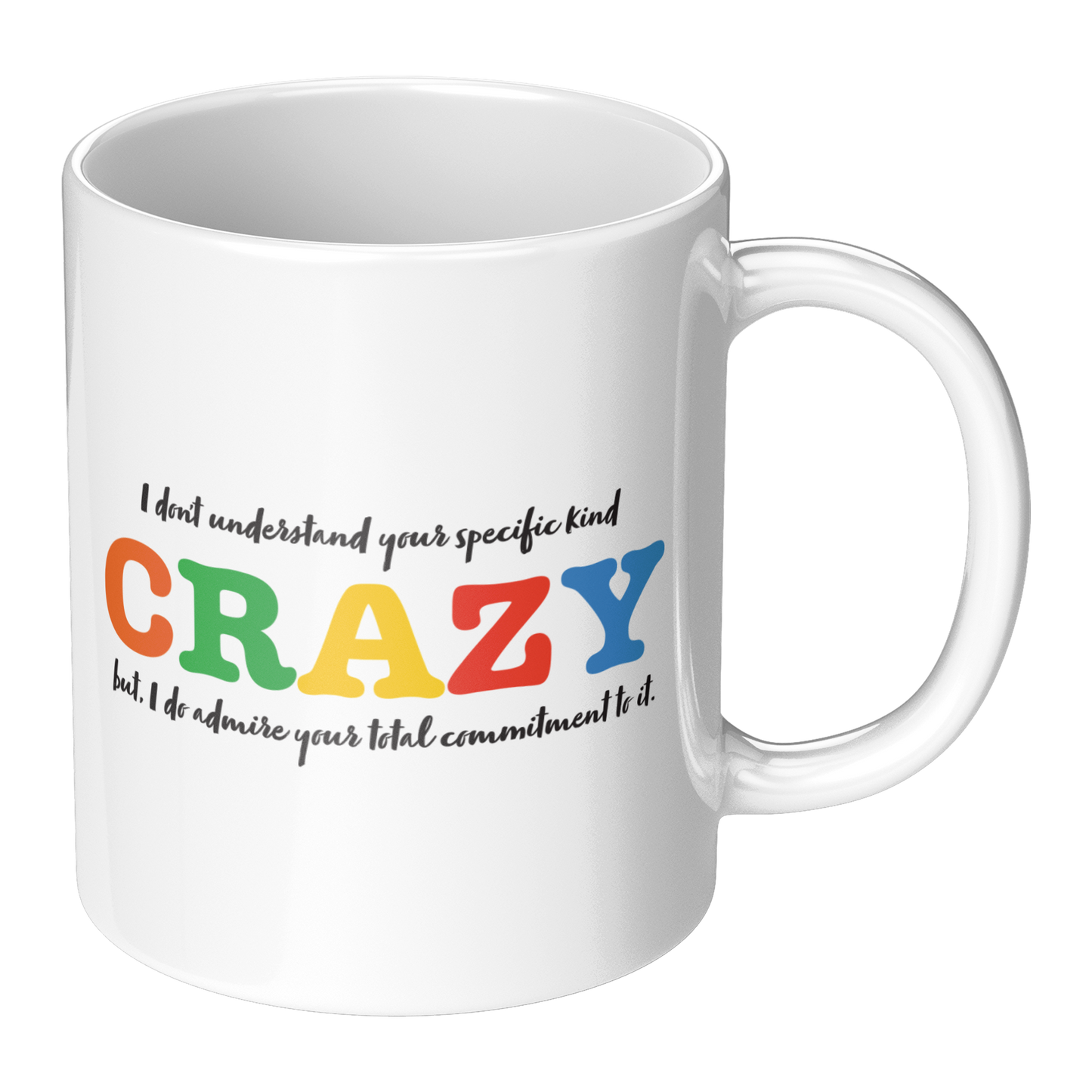 I Don’t Understand Your Specific Kind of Crazy – 11oz Ceramic Mug