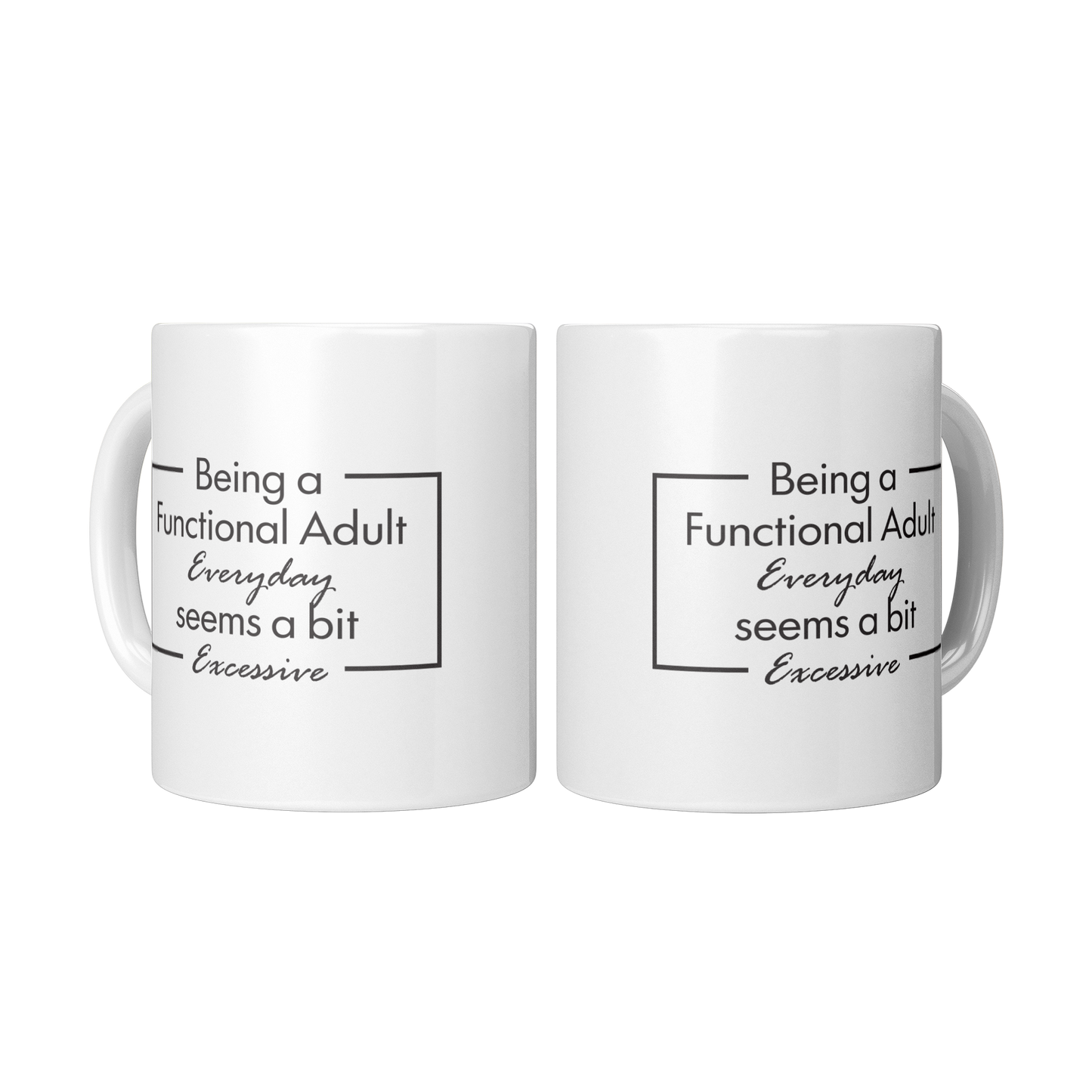 Being a Functional Adult Mug – 11 oz Ceramic Mug