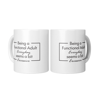 Being a Functional Adult Mug – 11 oz Ceramic Mug