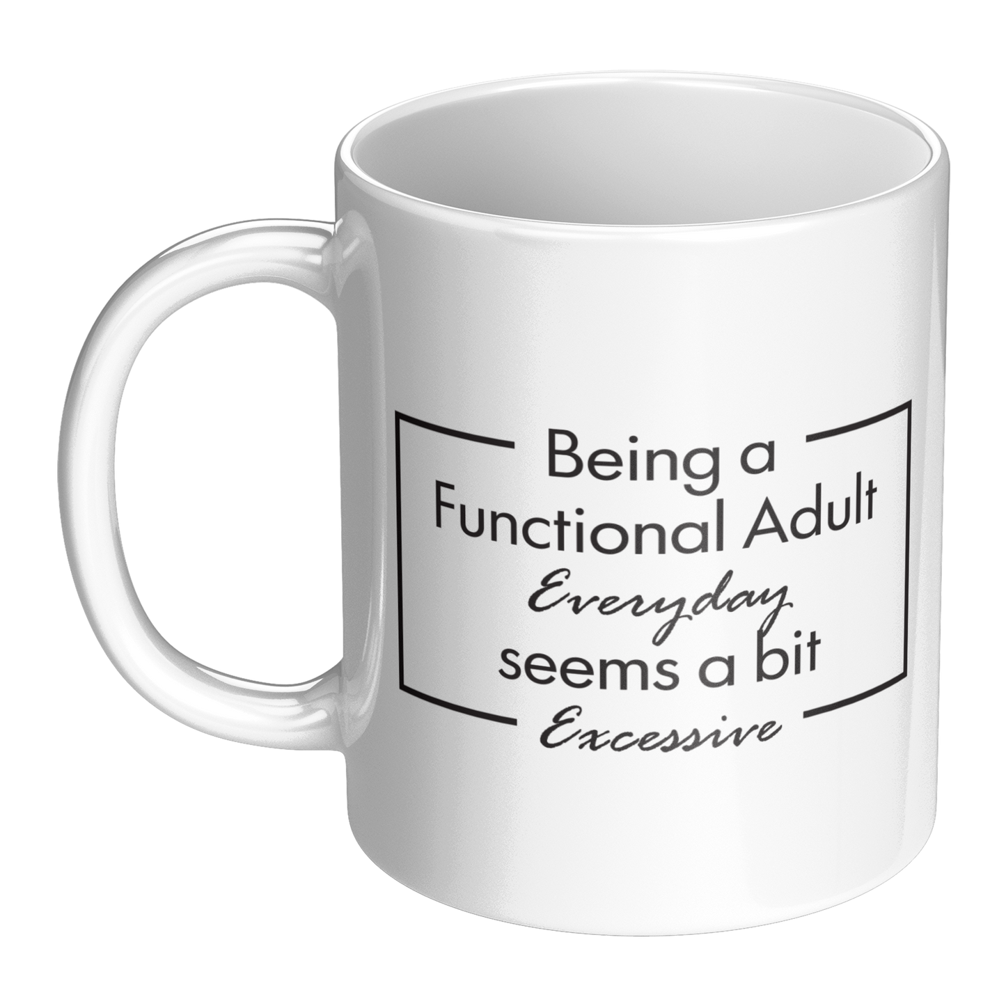 Being a Functional Adult Mug – 11 oz Ceramic Mug
