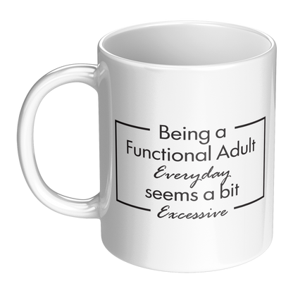 Being a Functional Adult Mug – 11 oz Ceramic Mug