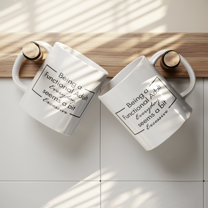 Being a Functional Adult Mug – 11 oz Ceramic Mug