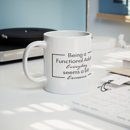 Being a Functional Adult Mug – 11 oz Ceramic Mug