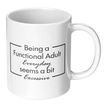 Being a Functional Adult Mug – 11 oz Ceramic Mug
