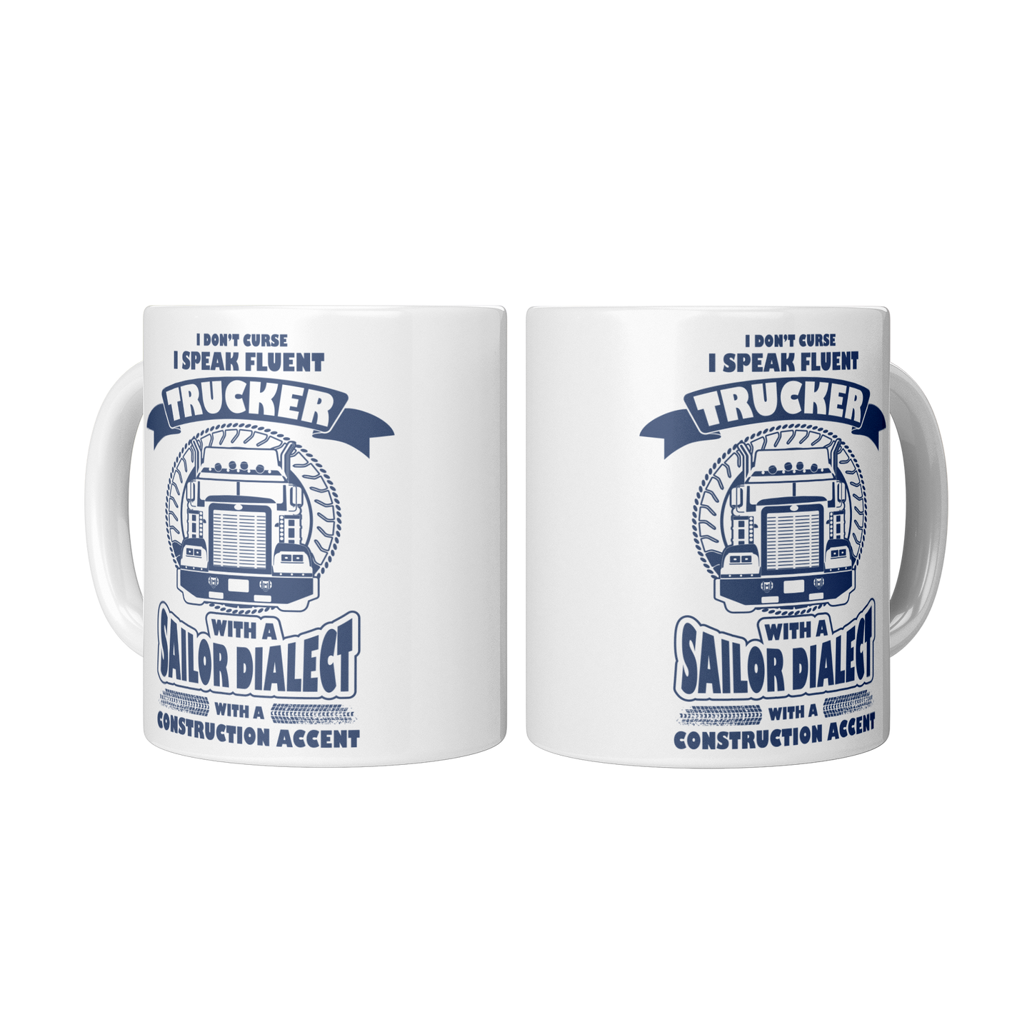 I Don’t Curse, I Speak Fluent Trucker – 11oz Ceramic Mug