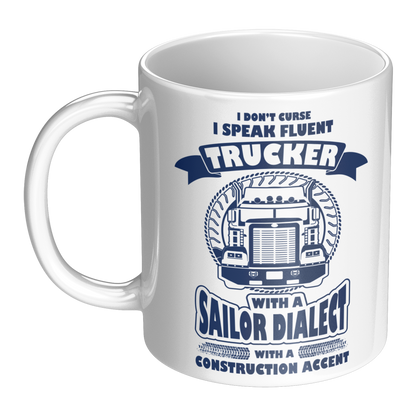 I Don’t Curse, I Speak Fluent Trucker – 11oz Ceramic Mug