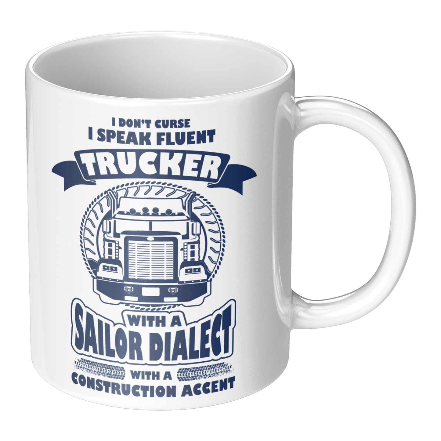 I Don’t Curse, I Speak Fluent Trucker – 11oz Ceramic Mug