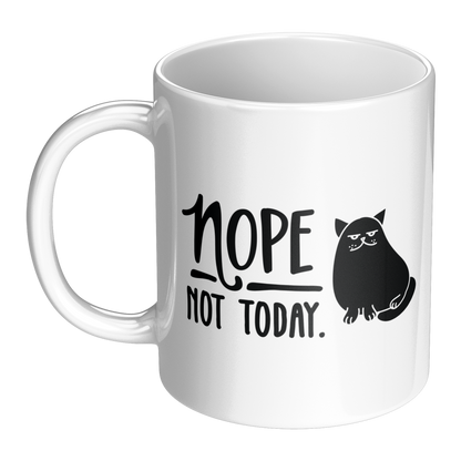 Nope Not Today Cat Mug – 11 oz Ceramic Mug