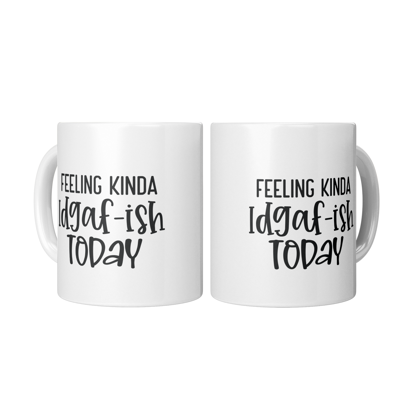 Feeling_Kinda_IDGAF-ish_Today_Funn_2_Mugs_Center_Mockup.png