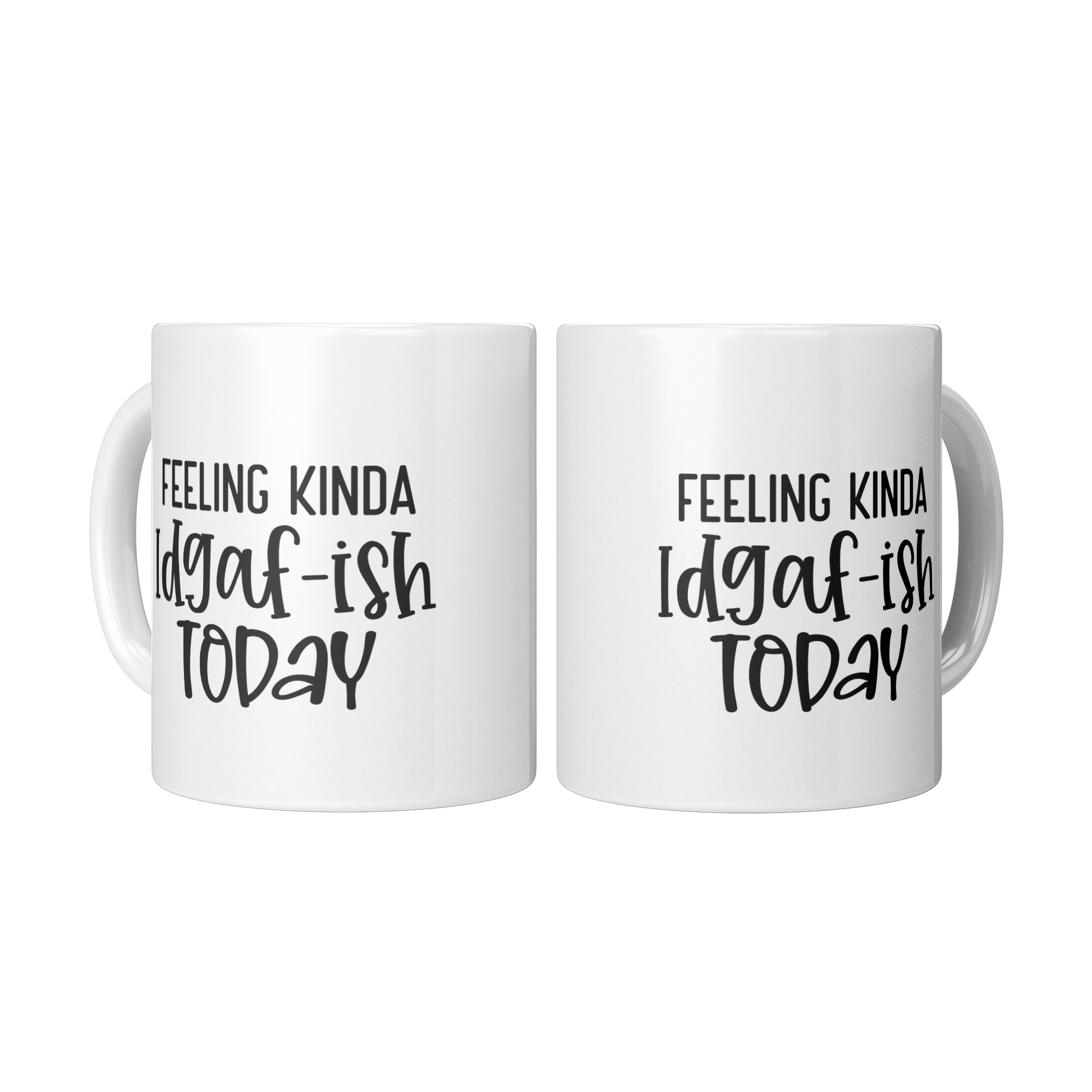 Feeling_Kinda_IDGAF-ish_Today_Funn_2_Mugs_Center_Mockup.png