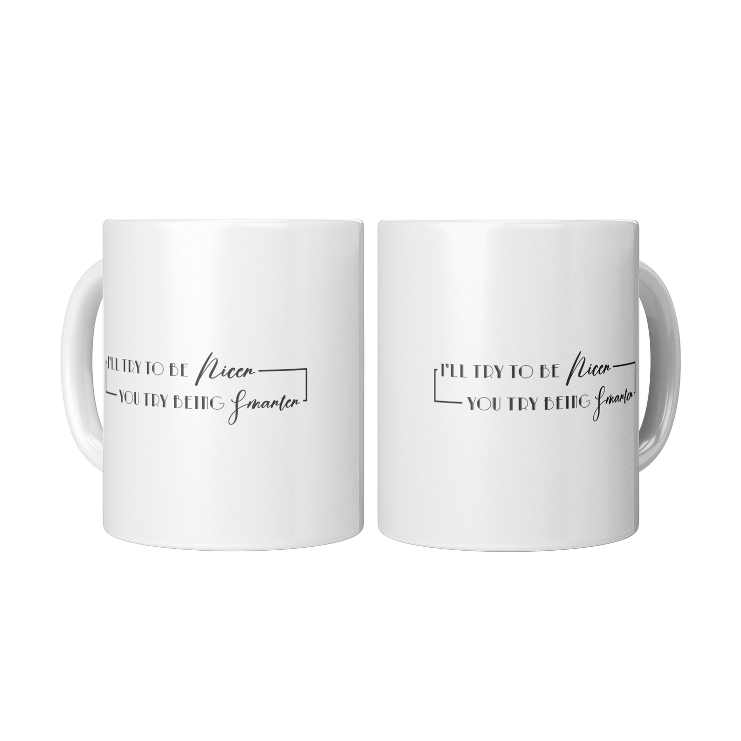 Ill_Try_to_Be_Nicer_If_You_Try_Bei_2_Mugs_Center_Mockup.png