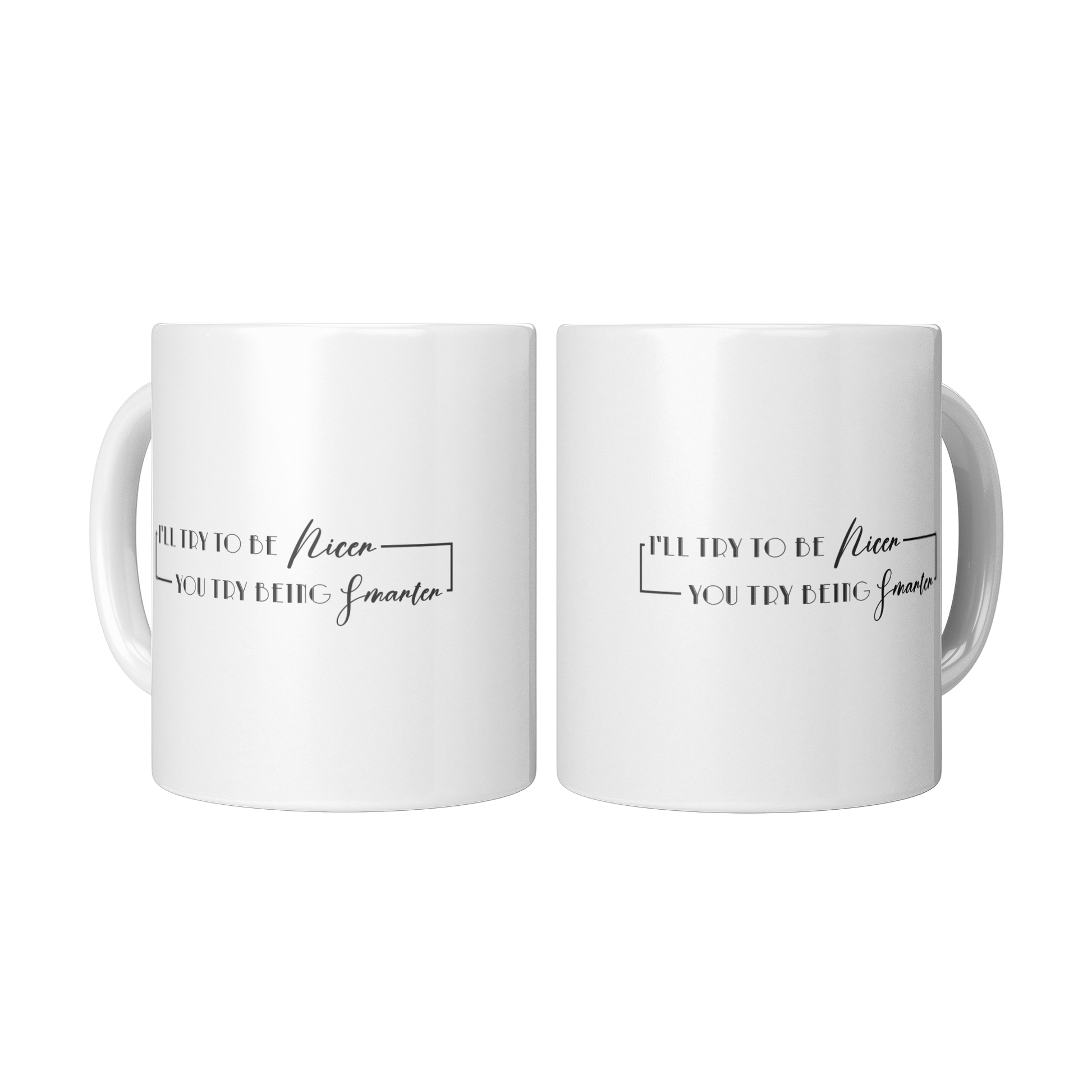 Ill_Try_to_Be_Nicer_If_You_Try_Bei_2_Mugs_Center_Mockup.png