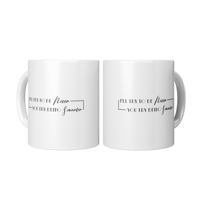 Ill_Try_to_Be_Nicer_If_You_Try_Bei_2_Mugs_Center_Mockup.png