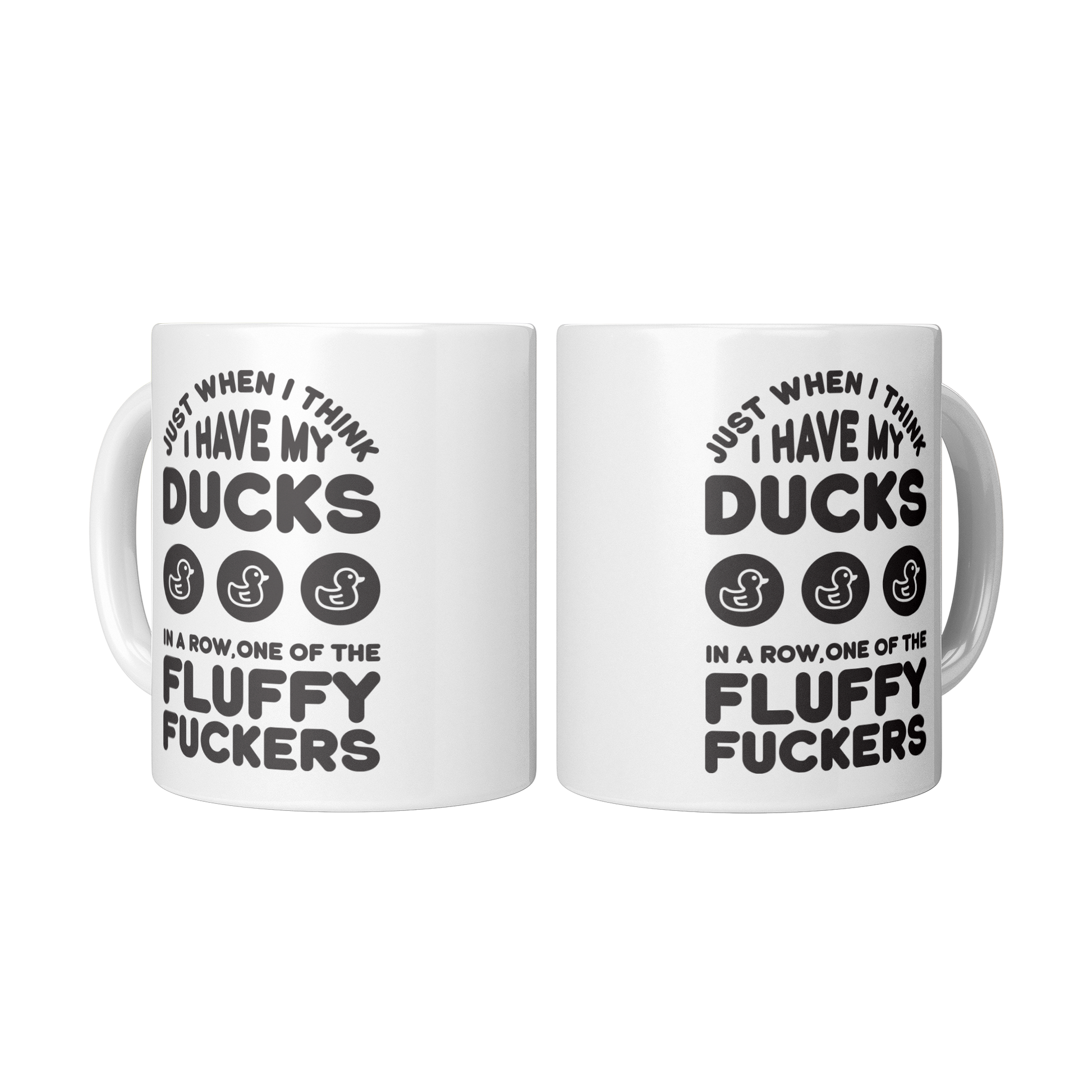 Just_When_I_Think_I_Have_My_Ducks_in_a_R_2_Mugs_Center_Mockup.png
