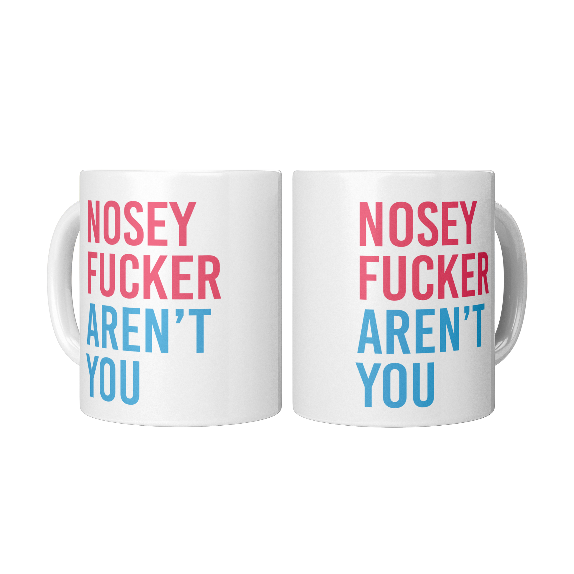 Nosey_Fcker_Arent_You_Funny_Qu_2_Mugs_Center_Mockup.png